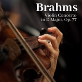 Brahms: Violin Concerto in D Major, Op. 77 artwork