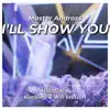 I'LL SHOW YOU (feat. HIRAGA, Hyu, Kuraiinu & Will Stetson) - Single album lyrics, reviews, download