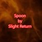 Spoon - Slight Return lyrics