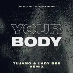 Your Body (Tujamo & Lady Bee Remix) [feat. Michael Marshall] - Single - Tom Novy