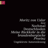 Moritz von Uslar - Nochmal Deutschboden - Meine Rückkehr in die brandenburgische Provinz (ungekürzt) artwork