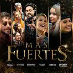 Más Fuertes (feat. Francy, Pedrina & Martina La Peligrosa) - Single by Andrés Cepeda, Ventino & Alejandro González album reviews, ratings, credits