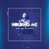 Holding Me - Single album lyrics, reviews, download