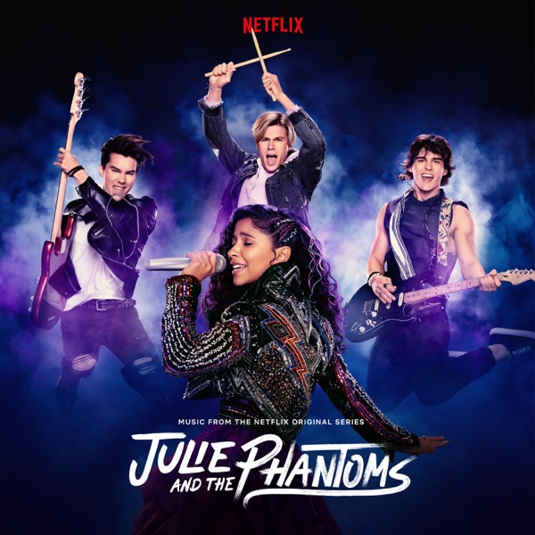 Madison Reyes, Charlie Gillespie, Cheyenne Jackson & Savannah Lee May - Julie and The Phantoms: Season 1 (Music from the Netflix Original Series)