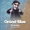 Grand Blue (From "Grand Blue") [feat. Raayo & SARE] - Single album lyrics, reviews, download