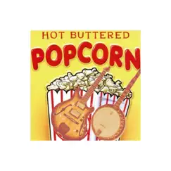 Hot Buttered Popcorn - Single by Poor Man's Whiskey & Whiskey Family Band album reviews, ratings, credits