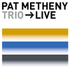 Trio-Live - Pat Metheny Trio