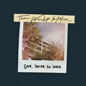 God, You're So Good (Live) [feat. John Marc Kohl & Hannah Hardin] artwork