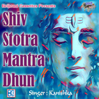Kanishka Negi - Shiv Stotra Mantra Dhun artwork