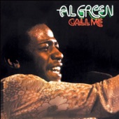 Al Green - Call Me (Come Back Home)