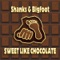 Sweet Like Chocolate (Ruff Driverz Vocal) - Shanks & Bigfoot lyrics