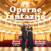 Operne fantazije - Matej Zupan & Andreja Kosmač