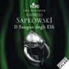 Il Sangue degli Elfi: The Witcher 3 - Andrzej Sapkowski
