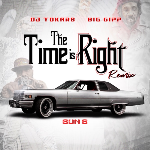 The Time Is Right (Remix) [feat. Big Gipp & Bun B] - Single - DJ Tokars