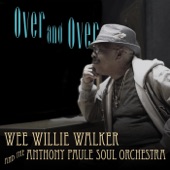 Wee Willie Walker, The Anthony Paule Soul Orchestra - Over and Over