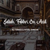 Sabah Fakhri On Acid (feat. Hovig Ashekian) artwork