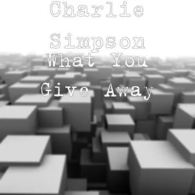 What You Give Away - Single - Charlie Simpson
