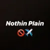 Nothin Plain - Single album lyrics, reviews, download