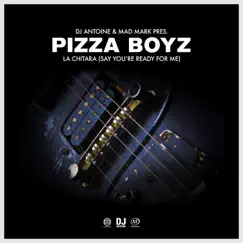 La Chitara (Say, You're Ready for Me) - Single by DJ Antoine, Mad Mark & Pizza Boyz album reviews, ratings, credits