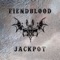 Jackpot - FiendBlood lyrics