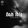 Stream & download Nah Idle - Single