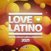 Love Latino 2021 (Bachata, Electro Latino & Reggaeton) artwork