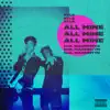 All Mine (feat. MadeinTYO) - Single album lyrics, reviews, download