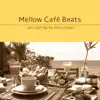 Mellow Café Beats - Morning Chill, Luxury Relaxation album lyrics, reviews, download