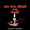 Are You Afraid of the Dark? (feat. Numb$kull) - Single album lyrics, reviews, download