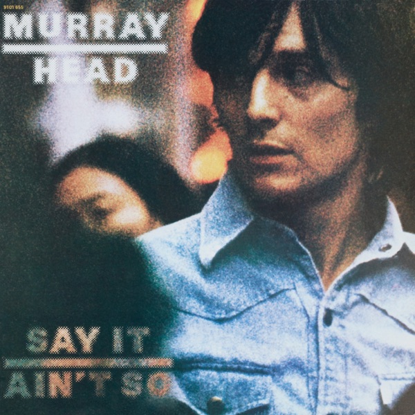 Say It Ain't So - Murray Head