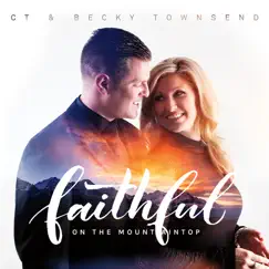 Faithful on the Mountaintop by C.T. Townsend & Becky Townsend album reviews, ratings, credits