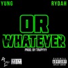 Or Whatever - Single