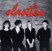 Elastica - Hold Me Now