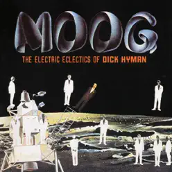 Moog: The Electric Eclectics of Dick Hyman - Dick Hyman Moog: The Electric Eclectics of Dick Hyman - Dick Hyman