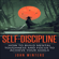 John Winters - Self-Discipline: How to Build Mental Toughness and Focus to Achieve Your Goals (Unabridged)