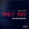 They Say (feat. Mello Cash) - Yungblaze619 lyrics
