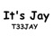 It's Jay - T33jay lyrics