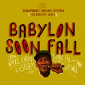 Screechy Dan;Subatomic Sound System - Babylon Soon Fall (Rockers 7" Mix)