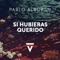 Si Hubieras Querido - Single