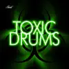 Toxic Drums - Single album lyrics, reviews, download