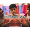 Si Me Tomo Una Cerveza by Migrantes, Alico iTunes Track 1