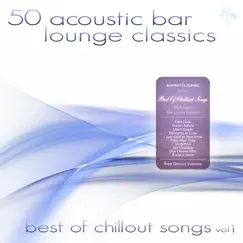 50 Acoustic Bar Lounge Classics - Best of Chillout Songs, Vol. 1 by Various Artists album reviews, ratings, credits