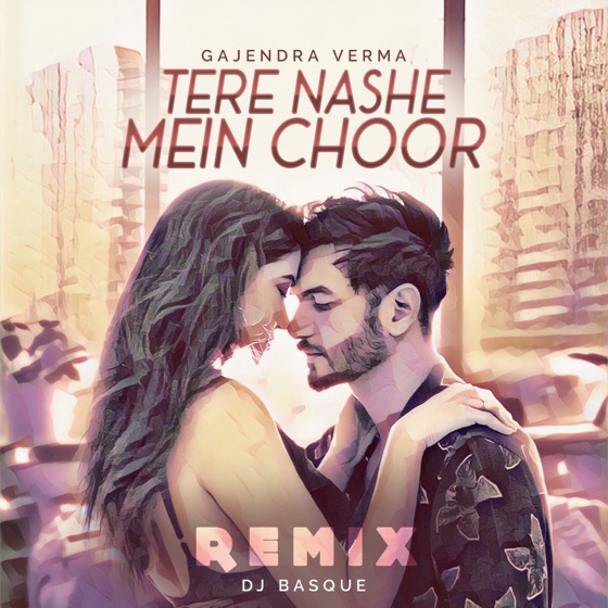 Cover artwork for Tere Nashe Mein Choor (Remix)