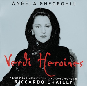 Angela Gheorghiu: Verdi Heroines