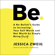 Jessica Zweig - Be: A No-Bullsh*t Guide to Increasing Your Self Worth and Net Worth by Simply Being Yourself (Unabridged)
