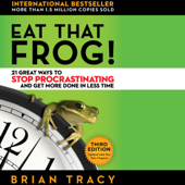 Eat That Frog!: 21 Great Ways to Stop Procrastinating and Get More Done in Less (Unabridged) - Brian Tracy