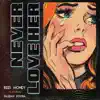 Never Love Her - Single album lyrics, reviews, download