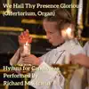We Hail Thy Presence Glorious (Offertorium, Organ) song lyrics