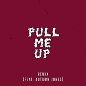 Pull Me Up Remix (feat. Autumn Jones) [Remix] artwork