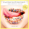 Zuckerschlecken, Vol. 10 - Deep Electronic Sounds